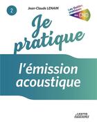 Couverture du livre « Je pratique l'émission acoustique » de Jean-Claude Lenain aux éditions Lexitis