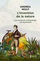 Couverture du livre « L'invention de la nature : les aventures d'Alexander von Humboldt » de Andrea Wulf aux éditions Libretto