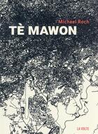 Couverture du livre « Tè Mawon » de Michael Roch aux éditions La Volte