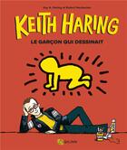 Couverture du livre « Keith Haring ; le garcon qui dessinait » de Kay A. Haring et Robert Neubecker aux éditions Qilinn