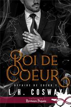 Couverture du livre « Affaire de coeur t.3 ; roi de coeur » de L.H. Cosway aux éditions Collection Infinity