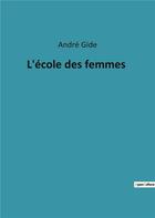 Couverture du livre « L'école des femmes » de Andre Gide aux éditions Culturea