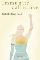 Couverture du livre « Immunite collective » de Zajac-Pucel Isabelle aux éditions Edilivre