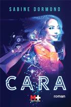 Couverture du livre « Cara » de Sabine Dormond aux éditions M+ Editions