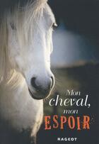 Couverture du livre « Mon cheval, mon espoir » de Fabien Clavel et Charlotte Bousquet aux éditions Rageot