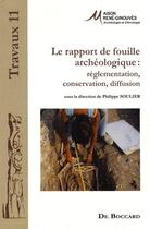 Couverture du livre « Le rapport de fouille archéologique ; réglementation, conservation, diffusion » de  aux éditions De Boccard