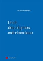 Couverture du livre « Droit des régimes matrimoniaux » de Christophe Blanchard aux éditions Lexisnexis