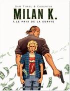 Couverture du livre « Milan K. t.1 ; le prix de la survie » de Corentin et Sam Timel aux éditions Humanoides Associes