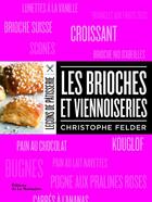 Couverture du livre « Les brioches et viennoiseries » de Christophe Felder aux éditions La Martiniere