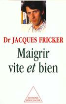 Couverture du livre « Maigrir vite et bien » de Jacques Fricker aux éditions Odile Jacob