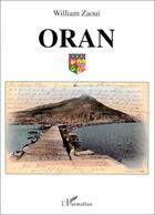 Couverture du livre « Oran ; cartes postales anciennes » de William Zaoui aux éditions L'harmattan