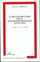 Couverture du livre « La reconstruction de la sociologie francaise (1945-1965) » de Francis Farrugia aux éditions L'harmattan