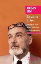 Couverture du livre « La zone grise : Entretien avec Anna Bravo et Federico Cereja » de Primo Levi aux éditions Rivages