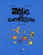 Couverture du livre « Zélie et compagnie T.6 ; pour la vie » de Eric Corbeyran et David De Thuin aux éditions Bayard Jeunesse