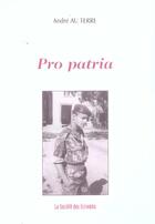 Couverture du livre « Pro Patria » de Andre Au Terre aux éditions Societe Des Ecrivains