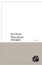 Couverture du livre « Mon silence témoigne » de Reine Mvouka aux éditions Du Pantheon