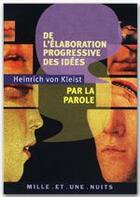 Couverture du livre « De l'elaboration progressive des idees par la parole » de Kleist B H W. aux éditions Fayard/mille Et Une Nuits