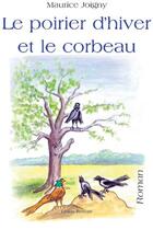 Couverture du livre « Le poirier d'hiver et le corbeau » de Maurice Joigny aux éditions Benevent