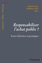 Couverture du livre « Responsabiliser l'achat public ? Entre théories et pratiques » de Malik Bozzo-Rey et Collectif et Leslie Carnoye aux éditions Pu Du Septentrion