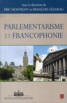 Couverture du livre « Parlementarisme et francophonie » de Eric Montigny aux éditions Presses De L'universite De Laval