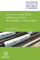 Couverture du livre « La loi du 4 mars 2002 relative aux droits des malades : 10 ans après » de Anne Laude et Didier Tabuteau et Mireille Bacache aux éditions Bruylant