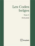 Couverture du livre « Les codes belges t.3 ; droit pénal (édition 2016) » de  aux éditions Bruylant