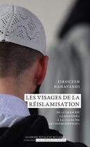 Couverture du livre « Les visages de la réislamisation : de « l'islam est la solution » à « la da'wa est notre identité » » de Firouzeh Nahavandi aux éditions Academie Royale De Belgique