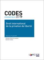 Couverture du livre « Codes essentiels : droit international de la privation de liberté » de Ghislain Patrick Lessene et Damien Scalia aux éditions Larcier