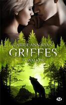 Couverture du livre « Griffes t.7 : Walker » de Carrie Ann Ryan aux éditions Milady