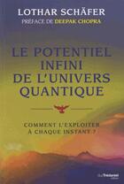 Couverture du livre « Le potentiel infini de la physique quantique ; ce qu'elle révèle de nos possibilités d'existence » de Lothar Schaefer aux éditions Guy Trédaniel