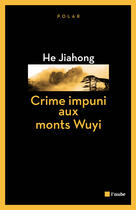 Couverture du livre « Crime impuni aux monts Wuyi » de Jiahong He aux éditions Editions De L'aube