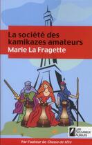 Couverture du livre « La société des kamikazes amateurs » de Marie La Fragette aux éditions Les Nouveaux Auteurs