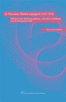 Couverture du livre « Le nouveau theatre espagnol (1967-1978) - histoire d'une resistance politique, culturelle et estheti » de Feuillastre A-L. aux éditions Pu De Paris Nanterre