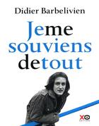 Couverture du livre « Je me souviens de tout » de Didier Barbelivien aux éditions Xo