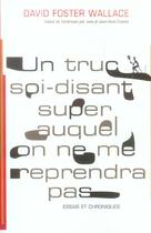 Couverture du livre « Un truc soi-disant super auquel on ne me reprendra pas » de David Foster Wallace aux éditions Au Diable Vauvert