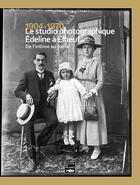 Couverture du livre « 1904-1970 ; le studio photographique Edeline à Elbeuf, de l'intime au social » de  aux éditions Des Falaises