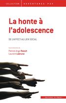 Couverture du livre « La honte à l'adolescence ; de l'affection au lien social » de Laurent Labrune et Patrick-Ange Raoult aux éditions In Press