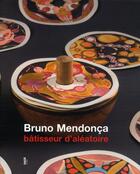 Couverture du livre « Bruno Mendoca ; bâtisseur d'aléatoire » de  aux éditions Fage