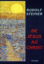 Couverture du livre « De Jésus au Christ » de Rudolf Steiner aux éditions Triades