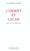 Couverture du livre « L'orient et lacan - dieu de l'inconscient » de Faviez Michel aux éditions Accarias-originel