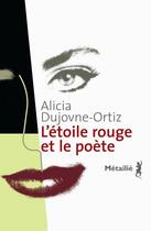 Couverture du livre « L'étoile rouge et le poète » de Alicia Dujovne Ortiz aux éditions Metailie