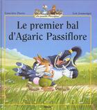 Couverture du livre « La famille Passiflore : Le premier bal d'Agaric Passiflore » de Genevieve Huriet et Loic Jouannigot aux éditions Milan