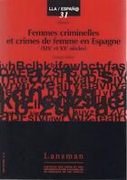 Couverture du livre « Femmes criminelles et crimes de femmes en espagne » de Solange Hibbs aux éditions Lansman