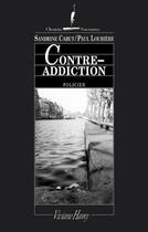 Couverture du livre « Contre-addiction » de Sandrine Cabut et Paul Loubiere aux éditions Viviane Hamy