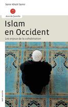 Couverture du livre « Islam en Occident ; les enjeux de la cohabitation » de Samir Khalil aux éditions Saint-augustin