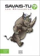 Couverture du livre « Savais-tu ? ; les rhinocéros » de Sampar et Michel Quintin et Alain M. Bergeron aux éditions Michel Quintin