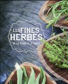 Couverture du livre « Les fines herbes ; de la terre à la table » de Lili Michaud aux éditions Multimondes
