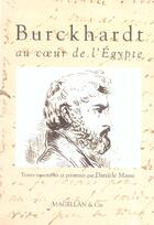Couverture du livre « Burckhardt, au coeur de l'Egypte » de Daniele Masse aux éditions Magellan & Cie