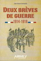 Couverture du livre « Deux brèves de guerre 1914-1918 » de Jean-Claude Demessin aux éditions Airvey