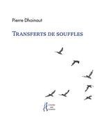 Couverture du livre « Transferts de souffles » de Pierre Dhainaut aux éditions L'herbe Qui Tremble